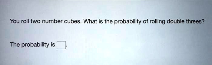 Roll probability shown table cubes sample space number two numbers result both same being will