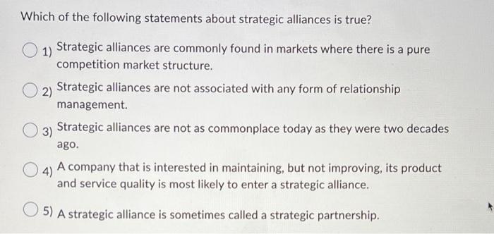 Which of the following statements about strategic alliances is true