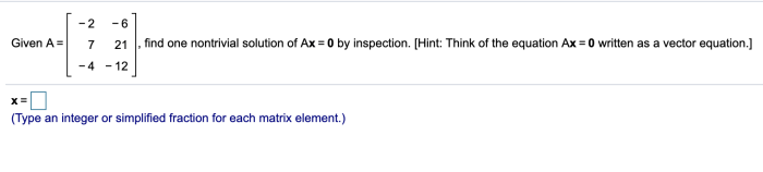 Find one nontrivial solution of ax 0 by inspection